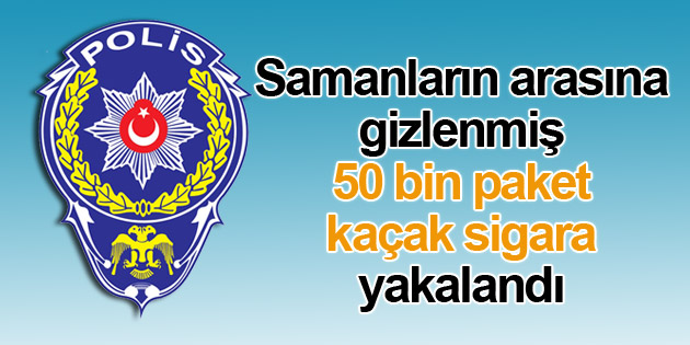 Samanların arasına gizlenmiş 50 bin paket kaçak sigara yakalandı