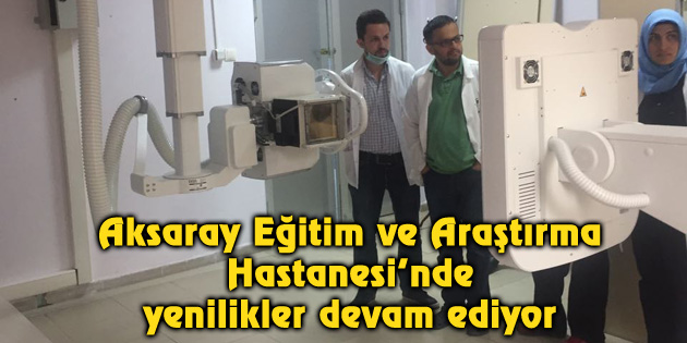 Aksaray Eğitim ve Araştırma Hastanesi’nde yenilikler devam ediyor