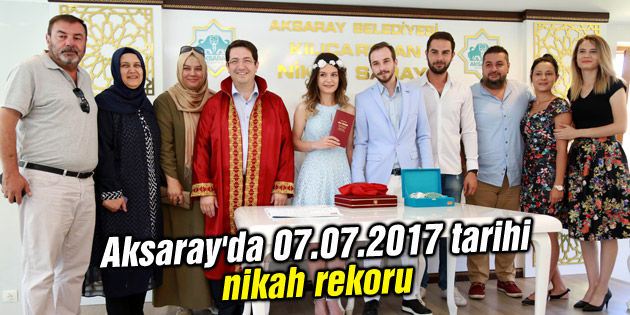 Aksaray’da 07.07.2017 tarihi nikah rekoru