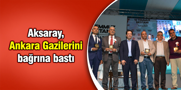 Aksaray, Ankara Gazilerini bağrına bastı