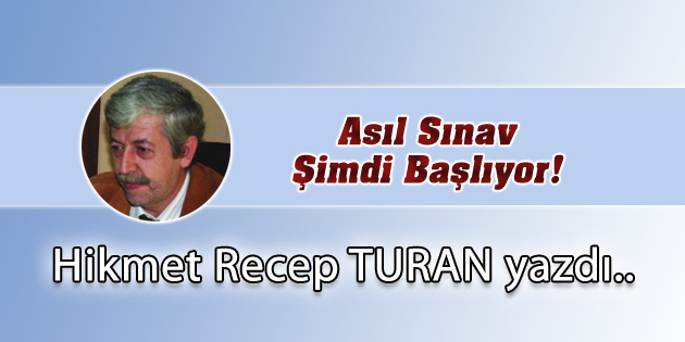 Asıl Sınav Şimdi Başlıyor!
