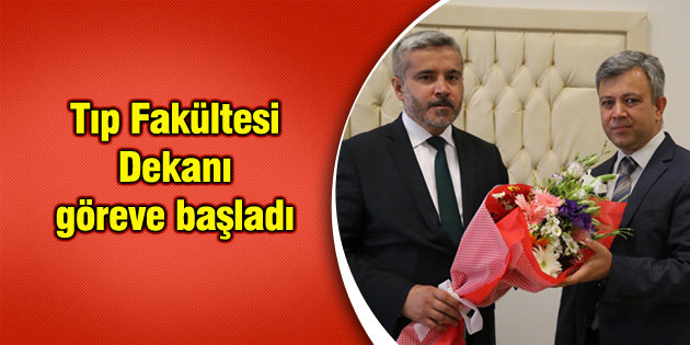 Tıp Fakültesi Dekanı göreve başladı