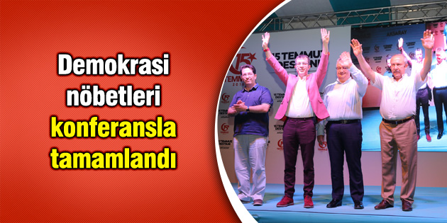 Demokrasi nöbetleri konferansla tamamlandı