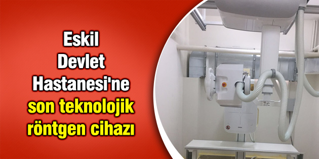 Eskil Devlet Hastanesi’ne son teknolojik röntgen cihazı