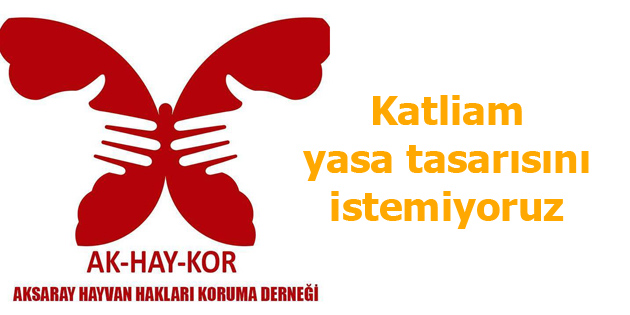 Katliam yasa tasarısını istemiyoruz