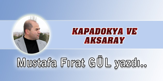 Kapadokya ve Aksaray