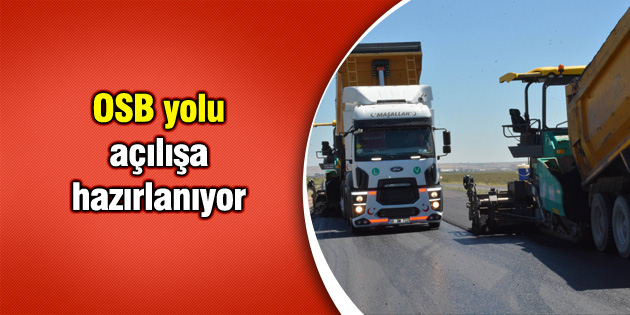 OSB yolu açılışa hazırlanıyor