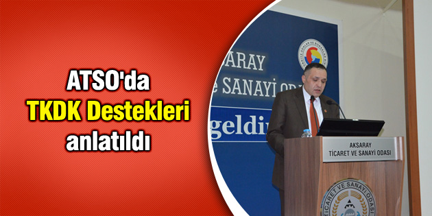 ATSO’da TKDK Destekleri anlatıldı