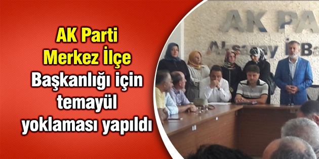 AK Parti Merkez İlçe Başkanlığı için temayül yoklaması yapıldı