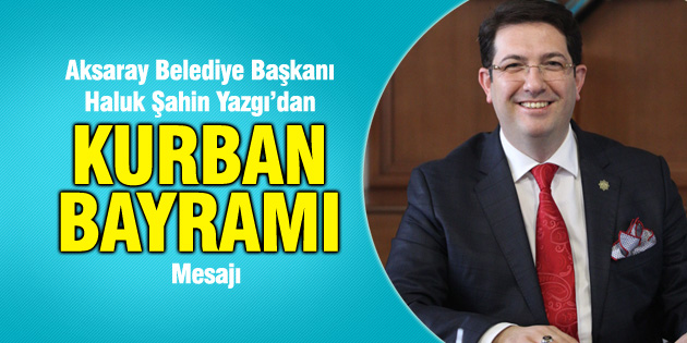Başkan Yazgı’dan Kurban Bayramı mesajı