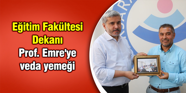 Eğitim Fakültesi Dekanı Prof. Emre’ye veda yemeği
