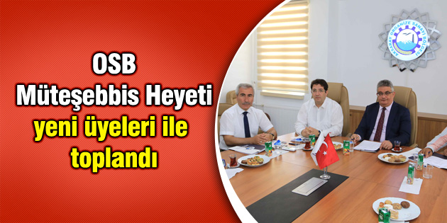 OSB Müteşebbis Heyeti yeni üyeleri ile toplandı