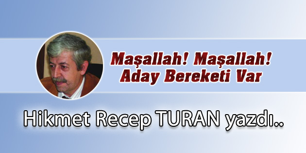 Maşallah! Maşallah! Aday Bereketi Var