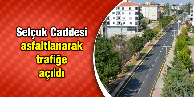 Selçuk Caddesi asfaltlanarak trafiğe açıldı