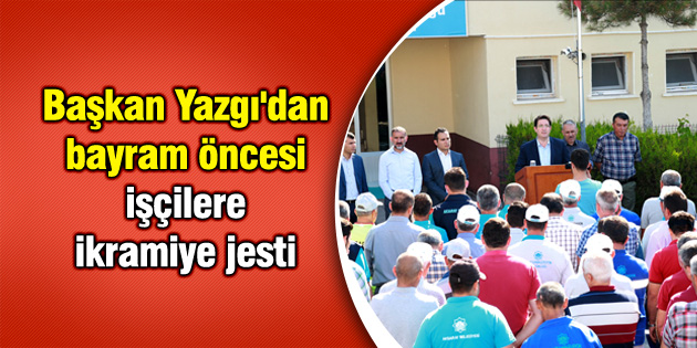 Belediye işçileri bayram öncesi çifte sevinç yaşıyor