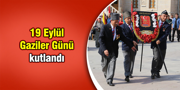 19 Eylül Gaziler Günü kutlandı