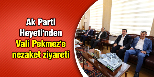 Ak Parti Heyeti’nden Vali Pekmez’e nezaket ziyareti