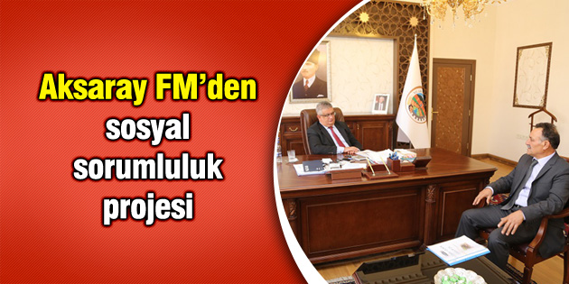Aksaray FM’den sosyal sorumluluk projesi