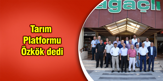 Tarım Platformu Özkök dedi