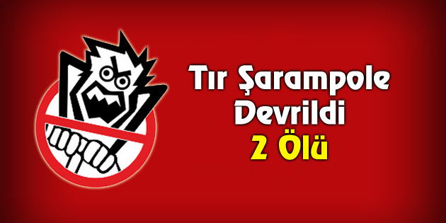 Tır şarampole devrildi: 2 ölü