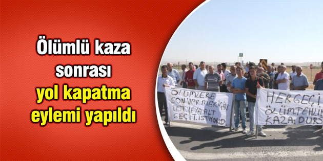 Ölümlü kaza sonrası yol kapatma eylemi yapıldı