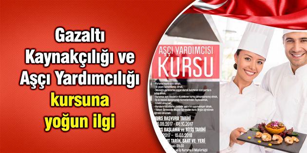 Gazaltı Kaynakçılığı ve Aşçı Yardımcılığı kursuna yoğun ilgi