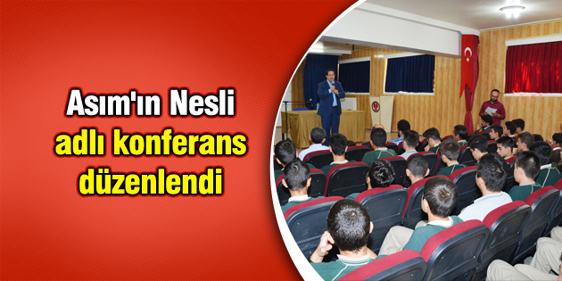 Asım’ın Nesli adlı konferans düzenlendi