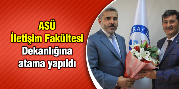 ASÜ İletişim Fakültesi Dekanlığına atama yapıldı