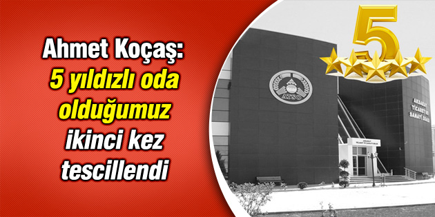 Koçaş: 5 yıldızlı oda olduğumuz ikinci kez tescillendi