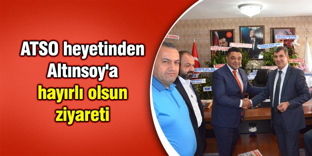 ATSO heyetinden Ak Parti İl Başkanı Altınsoy’a hayırlı olsun ziyareti