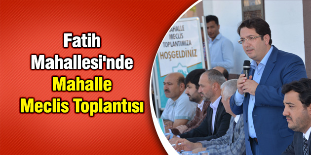 Fatih Mahallesi’nde Mahalle Meclis Toplantısı
