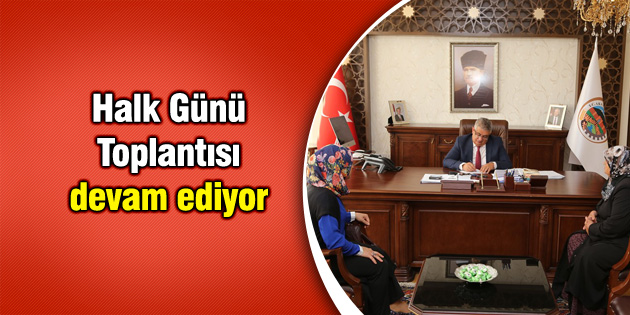 Halk Günü Toplantısı devam ediyor