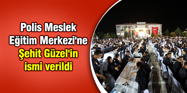 Polis Meslek Eğitim Merkezi’ne Şehit Güzel’in ismi verildi