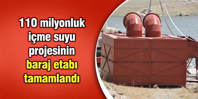 110 milyonluk içme suyu projesinin baraj etabı tamamlandı