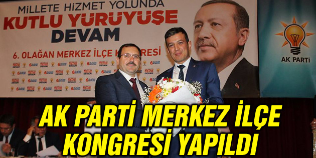 Ak Parti Merkez ilçe kongresi yapıldı