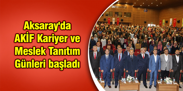 Aksaray’da AKİF Kariyer ve Meslek Tanıtım Günleri başladı