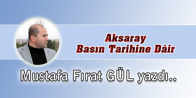 Aksaray Basın Tarihine Dâir