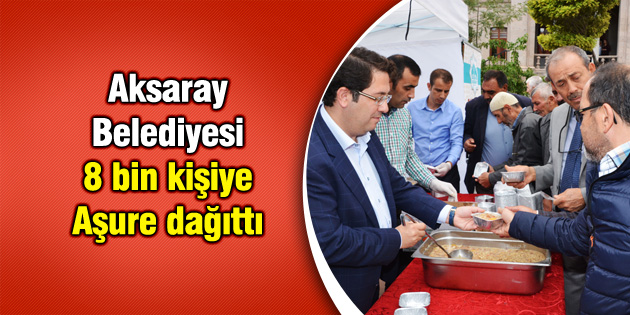 Aksaray Belediyesi 8 bin kişiye Aşure dağıttı
