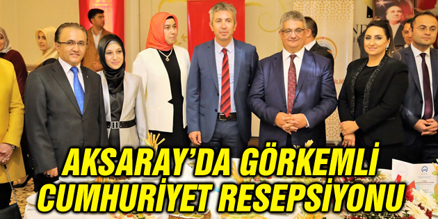 Aksaray’da görkemli Cumhuriyet Resepsiyonu