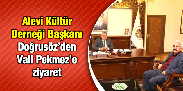 Alevi Kültür Derneği Başkanı Doğrusöz’den Vali Pekmez’e ziyaret