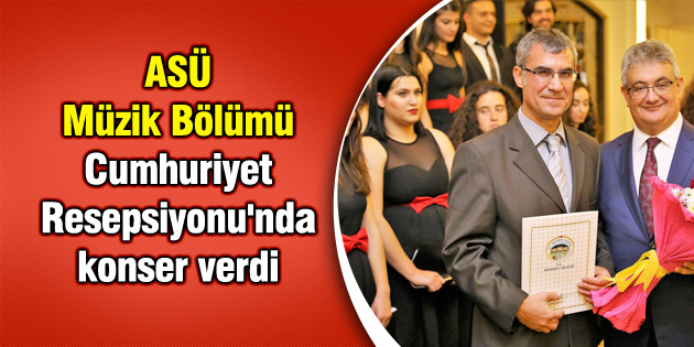 ASÜ Müzik Bölümü Cumhuriyet Resepsiyonu’nda konser verdi