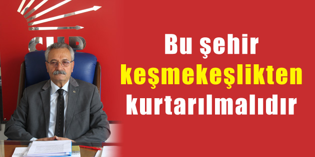 Bu şehir keşmekeşlikten kurtarılmalıdır