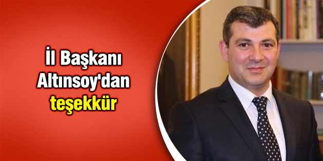 İl Başkanı Altınsoy’dan teşekkür