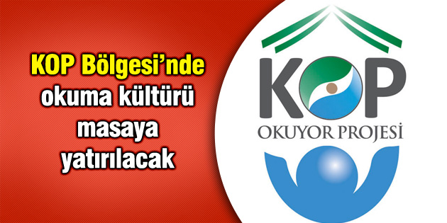 KOP Bölgesi’nde okuma kültürü masaya yatırılacak