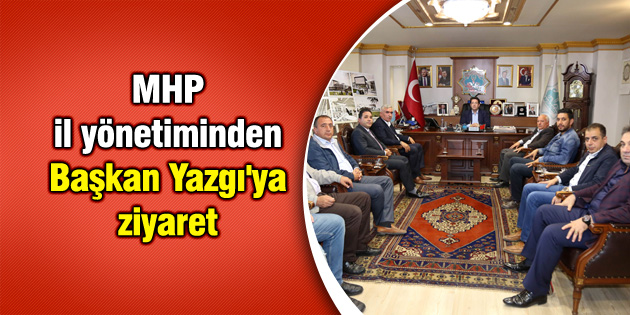 MHP il yönetiminden Başkan Yazgı’ya ziyaret