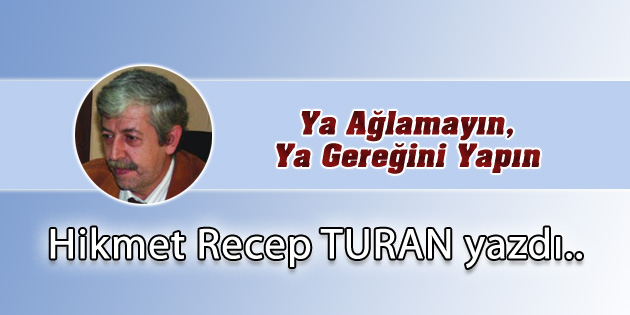 Ya Ağlamayın, Ya Gereğini Yapın