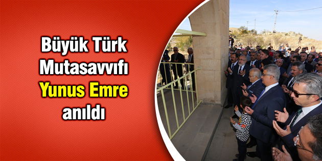 Büyük Türk Mutasavvıfı Yunus Emre anıldı