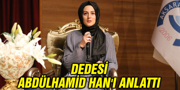Nilhan Osmanoğlu, dedesi Abdülhamid Han’ı anlattı
