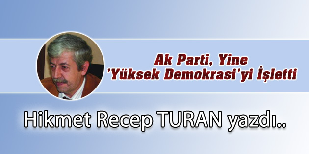 Ak Parti, Yine ‘Yüksek Demokrasi’yi İşletti