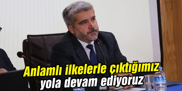 Anlamlı ilkelerle çıktığımız yola devam ediyoruz